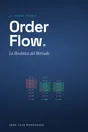 Portada de ORDER FLOW, La Mecánica del Mercado: fondo azul oscuro con tres columnas de Footprint y los deltas de cada una